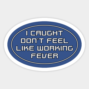 Don't feel like working Sticker